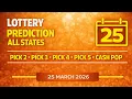 Lottery Predictions ALL STATES Pick 2 Pick 3 Pick 4 Pick 5 Cash Pop 25th March 2026