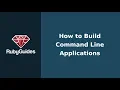 How to Build Your Own Command Line Applications in Ruby