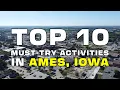 Top 10 Must-Try Activities in Ames Iowa