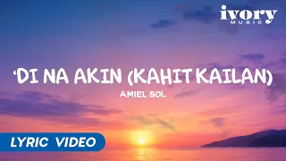 Di Na Akin (Kahit Kailan) - Amiel Sol (Our Yesterday's Escape OST | Official Lyric Video)