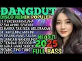 Download Lagu DISCO DANGDUT REMIX FULL BASS TERBARU 2025‼️SPESIAL LAGU DANGDUT VIRAL TIKTOK 