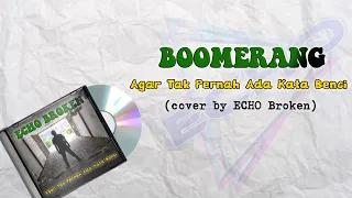 Download Boomerang - Agar Tak Pernah Ada Kata Benci (cover by Echo Broken) | Audio Lyric (HQ) MP3