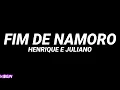 Henrique e Juliano - FIM DE NAMORO (Letra)