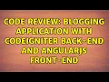 Code Review Blogging application with Codeigniter back-end and AngularJS front-end 2 Solutions