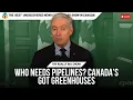 Lagu Who needs pipelines? Canada’s got greenhouses