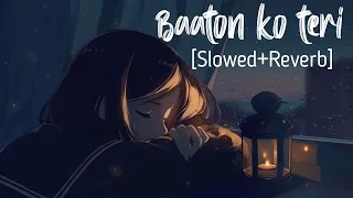 baaton ko teri slowed reverb all is well arijit singh sad song lyrics lofi music channel