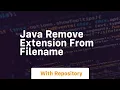 java remove extension from filename