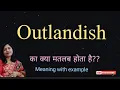 Outlandish meaning l meaning of outlandish l vocabulary