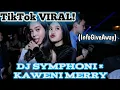 VIRAL!!! Dj SYMPHONY KAWENI MERRY TIK TOK 2019