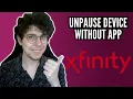 How To Unpause a Device On Xfinity Without App