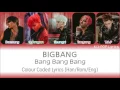 Bigbang (빅뱅) - Bang Bang Bang (뱅뱅뱅) Colour Coded Lyrics (Han/Rom/Eng)