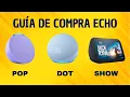 GUIA de compra Amazon Alexa Echo Pop Echo Dot y Echo Show Cual comprar
