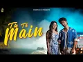 Download Lagu Tu Te Main (Official Video) Ash | Ansh Kukreja \u0026 Rajni Samta | Latest Punjabi Romantic Song 2025
