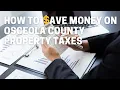 How To Save Money On Osceola County Property Taxes