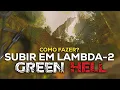 Como subir em LAMBDA-2 e passar pelas rochas tribais em GREEN HELL
