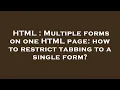 HTML Multiple forms on one HTML page how to restrict tabbing to a single form