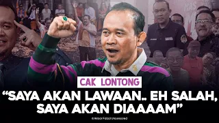 CAK LONTONG "SAYA AKAN LAWAAAN… EH SALAH, SAYA AKAN DIAAAAM”