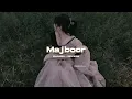 Majboor – Slowed + Reverb | Sheheryar Rehan x Zoha Waseem | Aap Ka He Kehna Banta