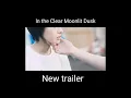 In the Clear Moonlit Dusk Live-Action Movie Official Trailer!