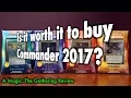 MTG - Is it worth it to buy Commander 2017 A Magic The Gathering Review