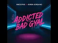Addicted to Bad Gyal
