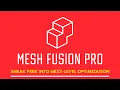 Mesh Fusion Pro Sneak Peek Into Next-Level Optimization