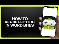 How To Reuse Letters In Word Bites On GamePigeon Tutorial
