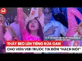 Thầy Beo lên tiếng rửa oan cho Viên Vibi trước tin đồn “hách nôi” vươn tầm quốc tế #vienvibi