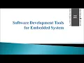 Lecture 30 Software development tools for embedded system Software tools