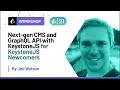 Introducing KeystoneJS the CMS API Platform for Prisma - Jed Watson Prisma Day 2021