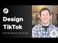 System Design Mock Interview Design TikTok ft Google TPM