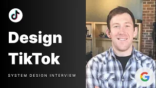 System Design Mock Interview Design TikTok ft Google TPM