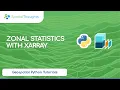 Zonal Statistics with XArray Geospatial Python Tutorials
