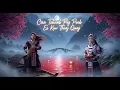 Lagu De wind blaast bloemen en ik huil | Volledig - HMONG | VIETNAM | CHINEES | ENGELS + Nu 2025
