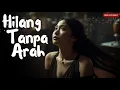 Lagu Hilang Tanpa Sisa – Saat Kau Pergi Tanpa Kata, Aku Mati Perlahan