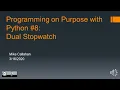 Programming on Purpose with Python Dual Stopwatch