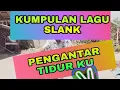 Lagu SLANK SLOW . PENGANTAR TIDOER KOE || piace