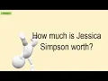 How Much Is Jessica Simpson Worth