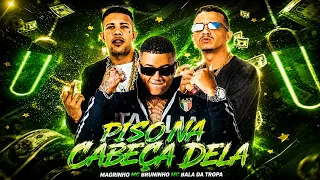 PISO NA CABEÇA DELA - BALA DA TROPA, BRUNINHOMC E MC MAGRINHO - REMIX BREGA FUNK