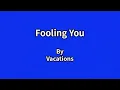 Vacations - Fooling You (Official Lyric Video)