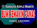 BUMI SEMAKIN PANAS  | Karaoke Koplo Nada Wanita | CUC CAHYATI