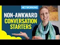 HOW TO START A CONVERSATION AT A NETWORKING EVENT Tips for Non-Awkward Conversations