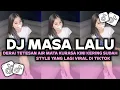 Lagu DJ MASA LALU - TERTULIS KISAH CERITA KITA BEGITU INDAH MASALALU KU STYLE YANG LAGI VIRAL DI TIKTOK 