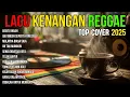 Download Lagu LAGU KENANGAN VERSI REGGAE 🌴 COVER NOSTALGIA INDONESIA TERBAIK BUAT SANTAI \u0026 HEALING
