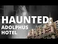 The HAUNTED HISTORY of the Adolphus Hotel Dallas TX
