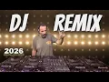 Lagu Music Mix 2026 Party Club Dance 2026 | Best Remixes Of Popular Songs 2025 MEGA MIX LIVE DJ MIX