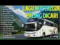 Download Lagu LAGU NOSTALGIA SEPANJANG MASA || BENCI TAPI RINDU || TITIP RINDU BUAT AYAH.