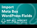 Import Meta Box WordPress Fields