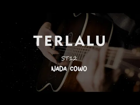 Download MP3 TERLALU // ST 12 // KARAOKE GITAR AKUSTIK NADA COWO ( MALE )