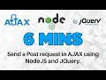 NodeJS Send a POST request using AJAX in under 6 minutes
